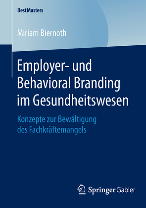 Employer- und Behavioral Branding im Gesundheitswesen von Biernoth,  Miriam