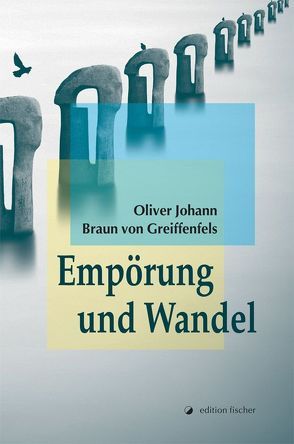 Empörung und Wandel von Braun von Greiffenfels,  Oliver Johann