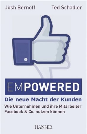 Empowered – Die neue Macht der Kunden von Bernoff,  Josh, Pross-Gill,  Ingrid, Schadler,  Ted