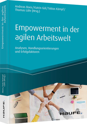 Empowerment in der agilen Arbeitswelt von Boes,  Andreas, Gül,  Katrin, Kämpf,  Tobias, Lühr,  Thomas