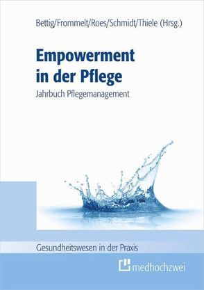 Empowerment in der Pflege von Bettig,  Uwe, Frommelt,  Mona, Roes,  Martina, Schmidt,  Roland, Thiele,  Günter