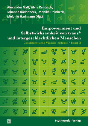 Empowerment und Selbstwirksamkeit von trans* und intergeschlechtlichen Menschen von Amelung,  Till, Busch,  Ulrike, Deinbeck,  Monika, Hahne,  Alexander, Hamm,  Jonas, Hartmann,  Melanie, Katzer,  Michaela, Kiel,  Ants, Linde-Kleiner,  Judith, Meyer,  Erik, Naß,  Alexander, Rentzsch,  Silvia, Rödenbeck,  Johanna, Sauer,  Arn Thorben, Schumann,  Kerstin, Stern,  K., Stumpe,  Harald, Voß,  Heinz-Jürgen, Weiß,  Ilka Christin, Weller,  Konrad, Zobel,  Simon