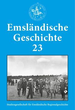 Emsländische Geschichte 23 von Groß,  Sören, Haverkamp,  Christof, Hilling,  Hans Jürgen, Hofmeister,  Johannes, Kleene,  Heinz, Kröger,  Lina, Lensing,  Helmut, Thoben,  Paul, van der Linde,  Carl, von Wolff,  Eberhard