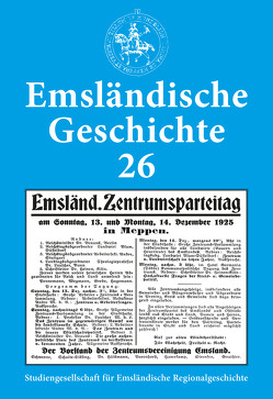 Emsländische Geschichte / Emsländische Geschichte 26 von Fickers,  Manfred, Haverkamp,  Christof, Kleene,  Heinz, Krölls,  Lara, Krone,  Walter, Lensing,  Helmut, Nerger,  Erhard, Nolte,  Hans-Hagen, Sauvagerd,  Karl, Schlüter,  Dick, Thoben,  Paul, van der Linde,  Carl, Wollschläger,  Vera