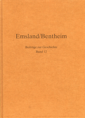 Emsland/Bentheim. Beiträge zur Geschichte. Bd.12 von Koch,  Karl, Löning,  Martin, Steinwascher,  Gerd
