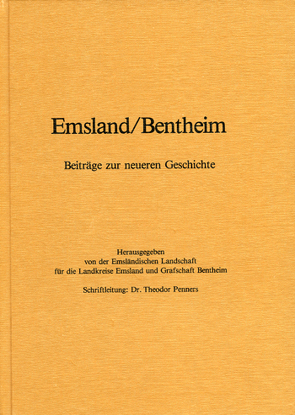 Emsland /Bentheim. Beiträge zur neueren Geschichte / Bd. 1 Emsland/Bentheim. Beiträge zur neueren Geschichte. von Benning,  Stefan, Mohrmann,  Wolf-Dieter, Penners,  Theodor, Strecker,  Josef, Taubken,  Hans