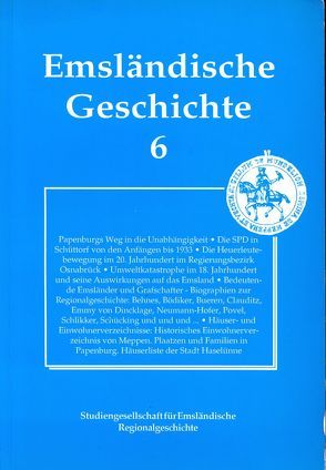 Emsländische Geschichte 6 von Adolf,  Ulrich, Albers,  Hans J, Barwig,  Edgar, Bechtluft,  Horst H, Beuker,  Gerrit J, Criegee,  Hermann, Dorweiler,  Renate, Firnhaber,  Eberhard, Fritze,  Bernhard, Gerhard,  Plasger, Gertken,  Josef, Grönniger,  Brunhilde, Grove,  Thomas, Guhe,  Franz, Harpel,  Gerd, Haverkamp,  Christof, Herbers,  Bernhard, Honnigfort,  Clemens, Koch,  Karl, Lensing,  Helmut, Recker,  Clemens August, Remme,  Stefan, Rülander,  Wilhelm, Santel,  Gregor G, Struckmann,  Heinz, Thien,  Heinz