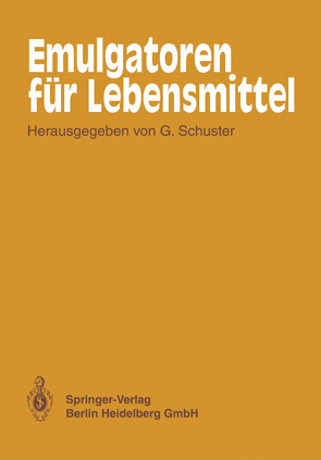 Emulgatoren für Lebensmittel von Adams,  W.F., Feuerstein,  A., Gölitz,  H., Kielmeyer,  F., Kröll,  J, Schraml,  D., Schuster,  G., Senf,  G., Wagner,  R.M.