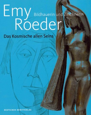 Emy Roeder. Bildhauerin und Zeichnerin von Berger,  Ursel, Billeter,  Felix, Feulner,  Karoline, Hartog,  Arie, Holsing,  Henrike, Lauter,  Marlene, Wallner,  Julia