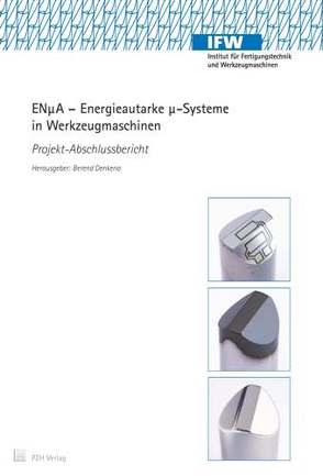 ENµA – Energieautarke µ-Systeme in Werkzeugmaschinen von Denkena,  Berend