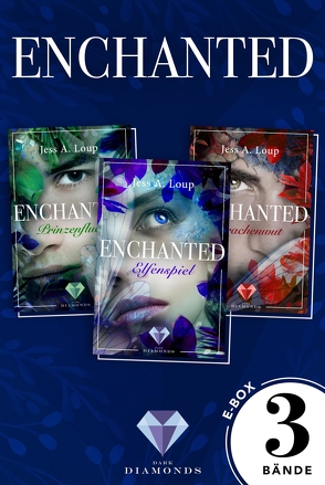 Enchanted: Alle drei Bände der magisch-romantischen High-Fantasy-Trilogie in einer E-Box! von Loup,  Jess A.