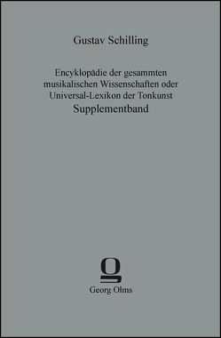 Encyklopädie der gesammten musikalischen Wissenschaften oder Universal-Lexikon der Tonkunst von Schilling,  Gustav