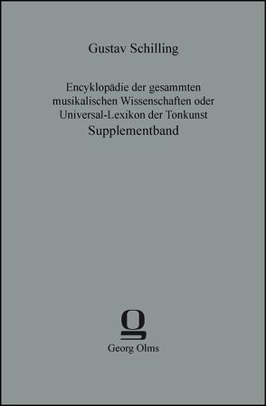 Encyklopädie der gesammten musikalischen Wissenschaften oder Universal-Lexikon der Tonkunst von Schilling,  Gustav