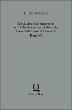 Encyklopädie der gesammten musikalischen Wissenschaften oder Universal-Lexikon der Tonkunst von Schilling,  Gustav