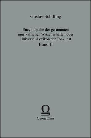 Encyklopädie der gesammten musikalischen Wissenschaften oder Universal-Lexikon der Tonkunst von Schilling,  Gustav