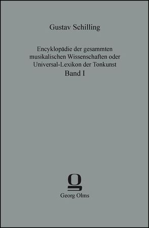 Encyklopädie der gesammten musikalischen Wissenschaften oder Universal-Lexikon der Tonkunst von Schilling,  Gustav