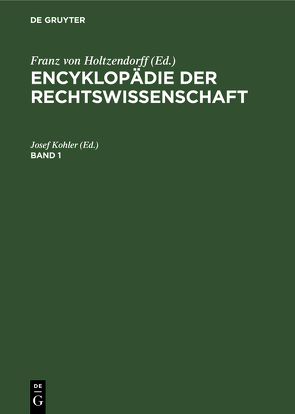 Encyklopädie der Rechtswissenschaft / Encyklopädie der Rechtswissenschaft. Band 1 von Kohler,  Josef