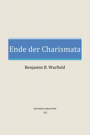 Ende der Charismata von Warfield,  Benjamin B.