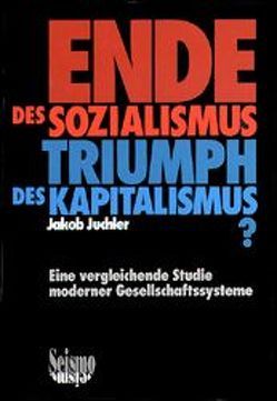 Ende des Sozialismus – Triumph des Kapitalismus? von Juchler,  Jakob