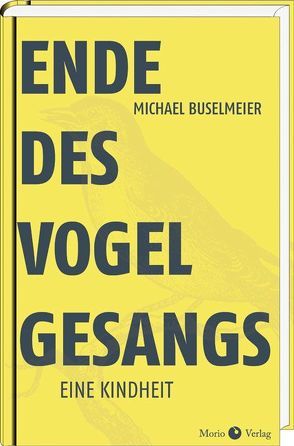 Ende des Vogelgesangs von Buselmeier,  Michael