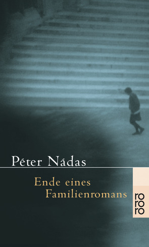 Ende eines Familienromans von Grosche,  Hildegard, Nádas,  Péter