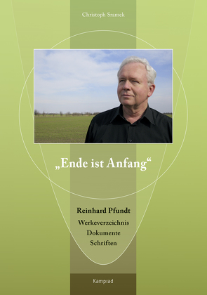 „Ende ist Anfang“. Reinhard Pfundt von Durão,  Manuel, Geissler,  Frank, Herz,  Joachim, Larionow,  Jewgenij, Laule,  Claudia Maria, Metz,  Günther, Pfundt,  Reinhard, Pohlit,  Hannes, Ramb,  Jan Friedrich, Schwerdtfeger,  Christiane, Sehnert,  Antje, Sramek,  Christoph, Tarnow,  Christopher, Volke,  Eberhard