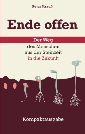 Ende offen – Der Weg des Menschen aus der Steinzeit in die Zukunft von Strauß,  Peter