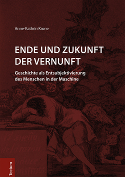 Ende und Zukunft der Vernunft von Krone,  Anne-Kathrin