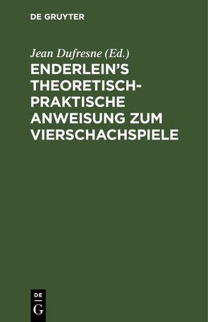 Enderlein’s theoretisch-praktische Anweisung zum Vierschachspiele von Dufresne,  Jean