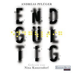 Endgültig von Kunzendorf,  Nina, Pflüger,  Andreas