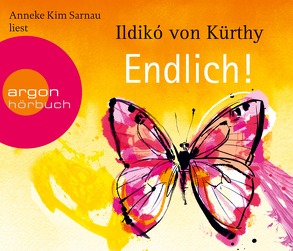 Endlich! von Kürthy,  Ildikó von, Sarnau,  Anneke Kim