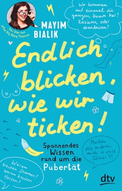 Endlich blicken, wie wir ticken – Spannendes Wissen rund um die Pubertät von Bialik,  Mayim, Krichtel,  Janika