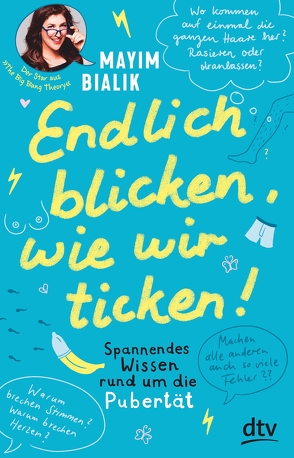 Endlich blicken, wie wir ticken – Spannendes Wissen rund um die Pubertät von Bialik,  Mayim, Krichtel,  Janika