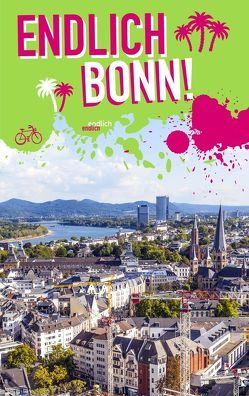 Endlich Bonn! von Becker,  Sascha, Scheffen,  Diana-Isabel, Schönfeld,  Sarah, Schwarzer,  Kirsten, Stannigel,  Eva