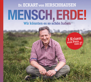 Mensch, Erde! von Hirschhausen,  Eckart von