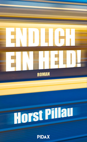 Endlich ein Held! von Pillau,  Horst