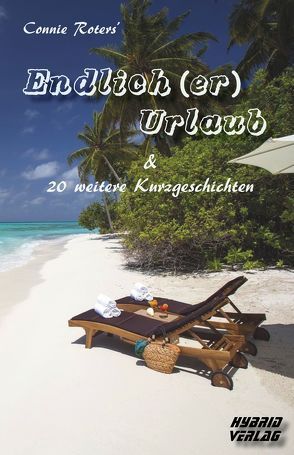 Endlich (er) Urlaub & 20 weitere Kurzgeschichten von Adams,  Inga, Bauer,  Karlheinz, Bendixen,  Britta, Daschek,  Bernd, Duncan,  Michelle K., Eckert,  Jacqueline F., Engel,  Renée, Gleissner,  Nick, Hausdorf,  Haike, Lang,  T.A.M., Lavin,  Patrizia, Neumeyr,  Kurt, Prahl,  Reinhard, Reiff,  Lea, Roters,  Connie, Sandmeier,  Marina, Schlüter,  Sascha, Schneider,  Silvana E., Schwarz,  Ute, Strohmeyer,  Rudolf, Tabaczek,  Joachim