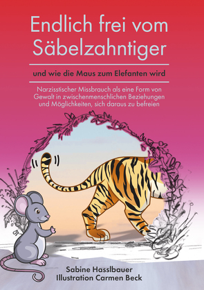 Endlich frei vom Säbelzahntiger und wie die Maus zum Elefanten wird von Beck,  Carmen, Hasslbauer,  Sabine