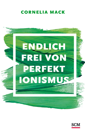 Endlich frei von Perfektionismus von Mack,  Cornelia