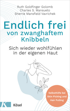 Endlich frei von zwanghaftem Knibbeln von Autenrieth,  Silvia, Golomb,  Ruth Goldfinger, Mansueto,  Charles S., Vavrichek,  Sherrie Mansfield