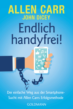 Endlich handyfrei! von Carr,  Allen, Dicey,  John, Tschöpe,  Annika