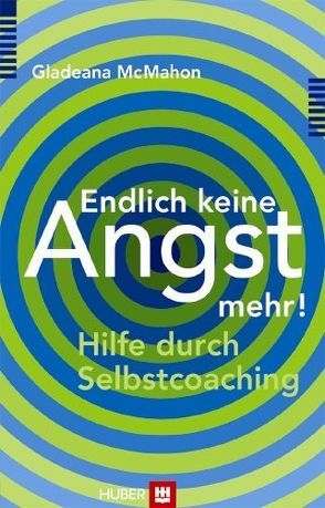 Endlich keine Angst mehr! von Erckenbrecht,  Irmela, McMahon,  Gladeana