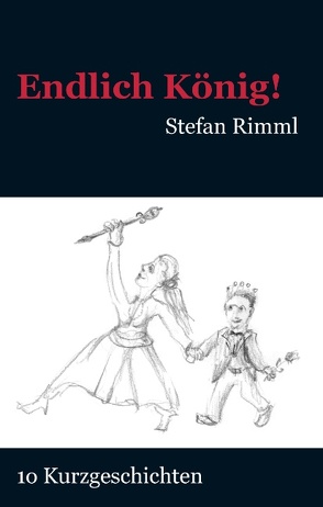 Endlich König! von Rimml,  Stefan