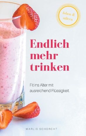 Endlich mehr trinken von Schorcht,  Marlis