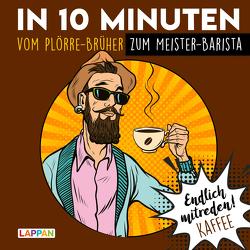 Endlich mitreden!: In 10 Minuten vom Plörre-Brüher zum Meister-Barista von Gitzinger,  Peter, Höke,  Linus, Schmelzer,  Roger