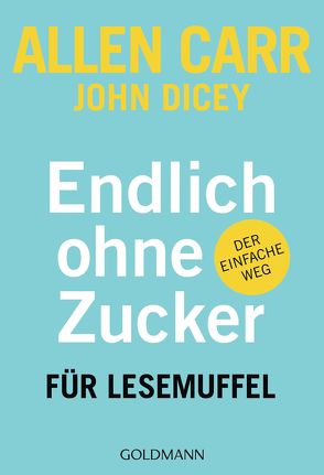 Endlich ohne Zucker! für Lesemuffel von Carr,  Allen, Dicey,  John, Tschöpe,  Annika