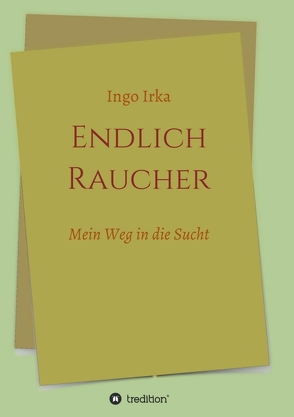 Endlich Raucher von Irka,  Ingo