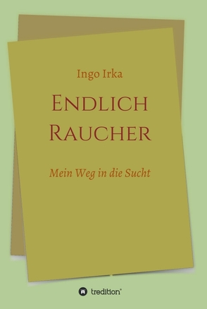 Endlich Raucher von Irka,  Ingo