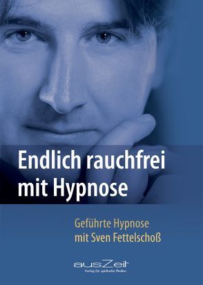 Endlich rauchfrei mit Hypnose von Fettelschoß,  Sven