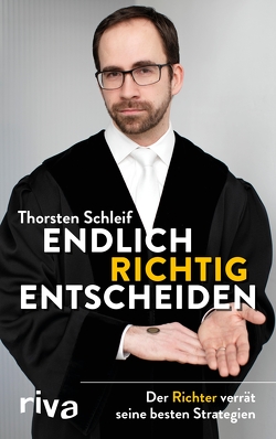 Endlich richtig entscheiden von Schleif,  Thorsten